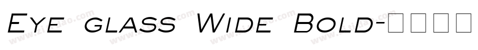 Eye glass Wide Bold字体转换